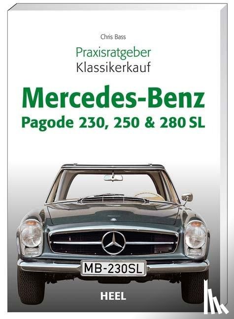 Brass, Chriss - Praxisratgeber Klassikerkauf Mercedes-Benz Pagode 230, 250 & 280 SL