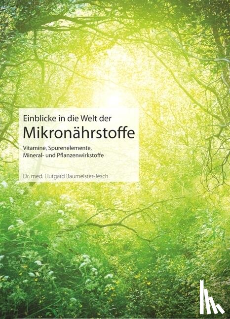 Baumeister-Jesch, Liutgard - Einblicke in die Welt der Mikronährstoffe