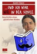 Stern, André - "und ich war nie in der Schule." - Geschichte eines glücklichen Kindes
