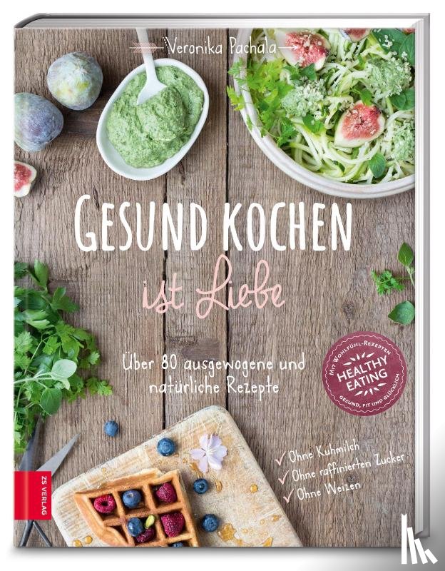 Pachala, Veronika - Gesund kochen ist Liebe