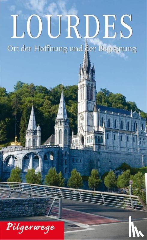 Jehle, Irmgard - Pilgerwege Lourdes