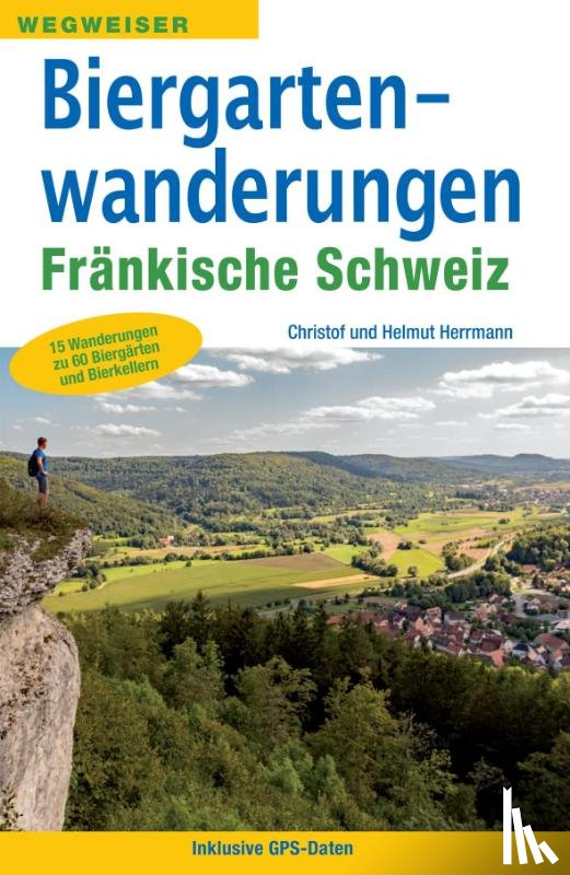 Herrmann, Christof, Herrmann, Helmut - Biergartenwanderungen Fränkische Schweiz