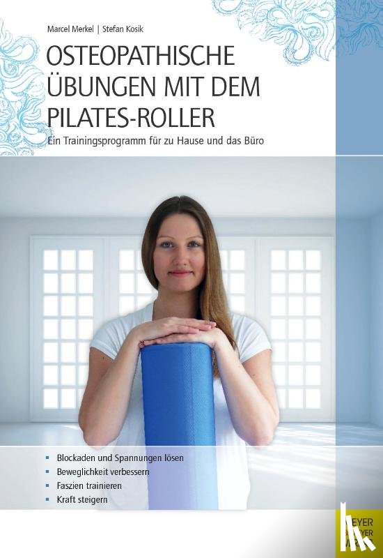 Merkel, Marcel, Kosik, Stefan - Osteopathische Übungen mit dem Pilates-Roller