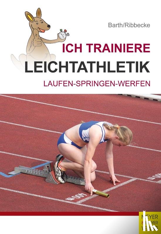 Barth, Katrin, Ribbecke, Thorsten - Ich trainiere Leichtathletik