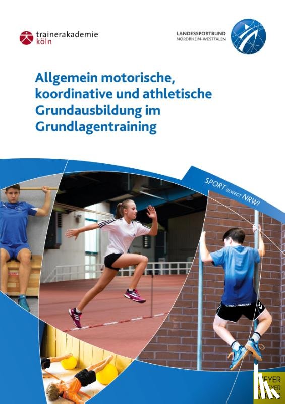 Guhs, Paul, Richter, Frank, Oltmanns, Klaus - Allgemein motorische, koordinative und athletische Grundausbildung im Grundlagentraining