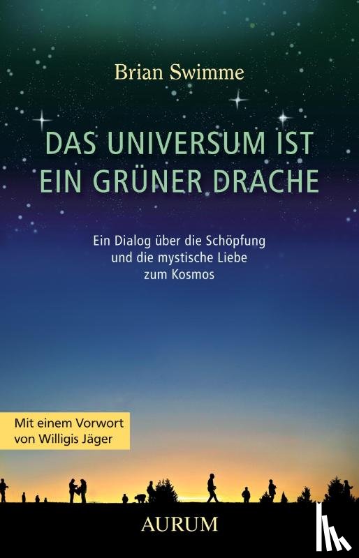 Swimme, Brian - Das Universum ist ein grüner Drache