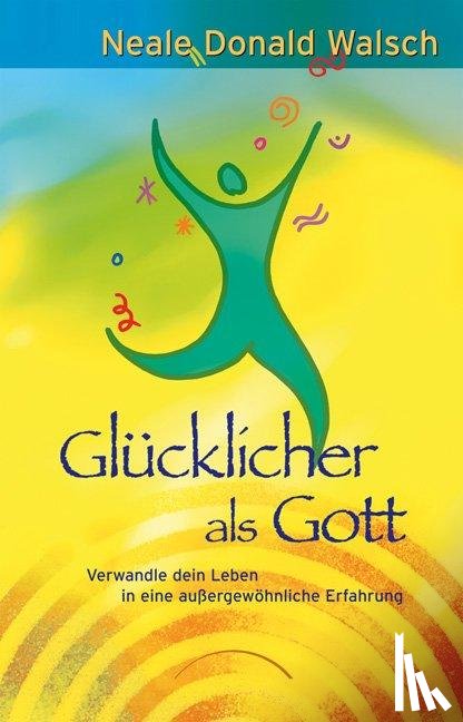 Walsch, Neale Donald - Glücklicher als Gott