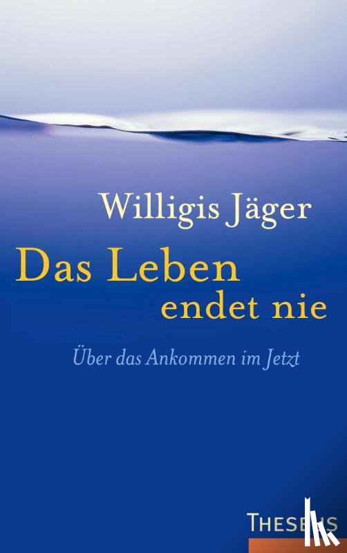Jäger, Willigis - Das Leben endet nie