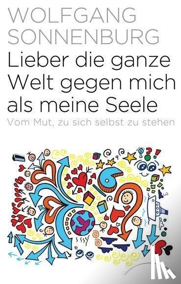Sonnenburg, Wolfgang - Lieber die ganze Welt gegen mich als meine Seele