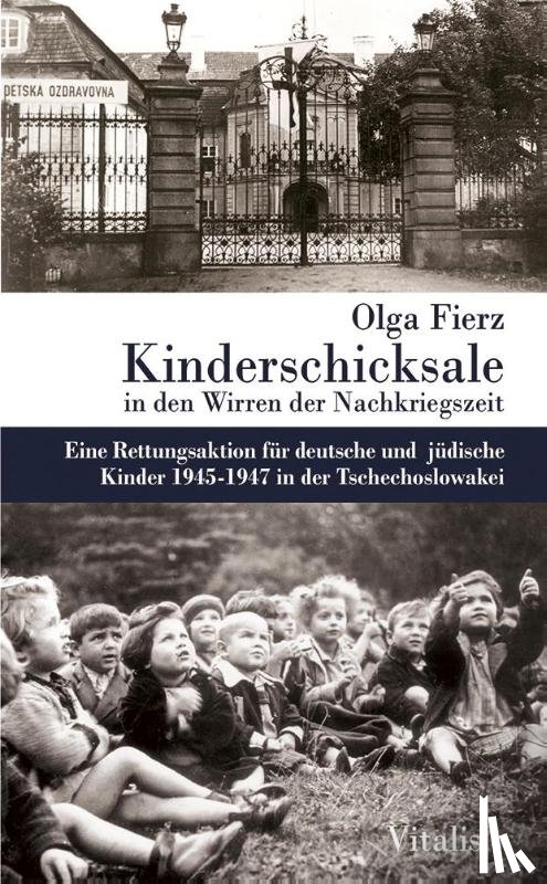 Fierz, Olga - Kinderschicksale in den Wirren der Nachkriegszeit