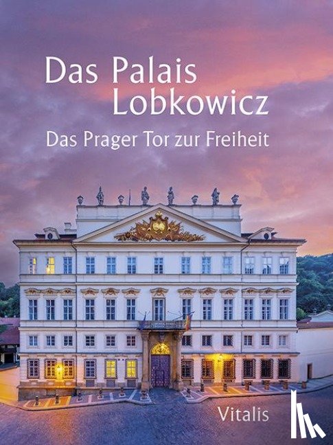  - Das Palais Lobkowicz. Das Prager Tor zur Freiheit