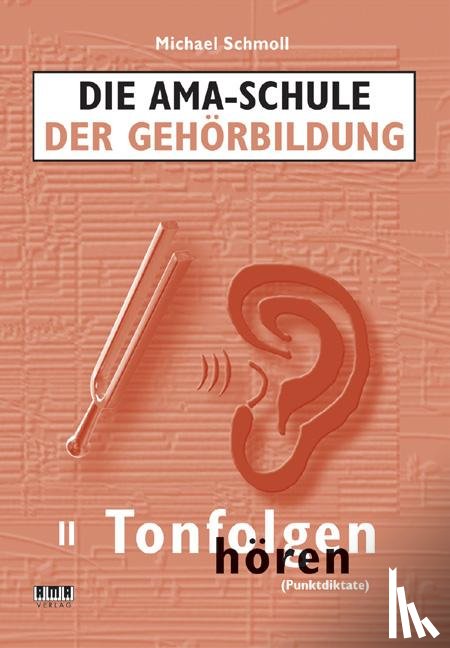 Schmoll, Michael - Die AMA-Schule der Gehörbildung/Mit CD