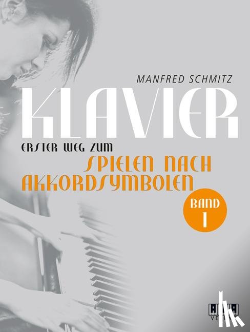 Schmitz, Manfred - Klavier. Erster Weg zum Spielen nach Akkordsymbolen