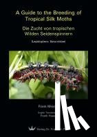 Meister, Frank - A Guide to the Breeding of Tropical Silk Moths - Die Zucht von tropischen Wilden Seidenspinnern