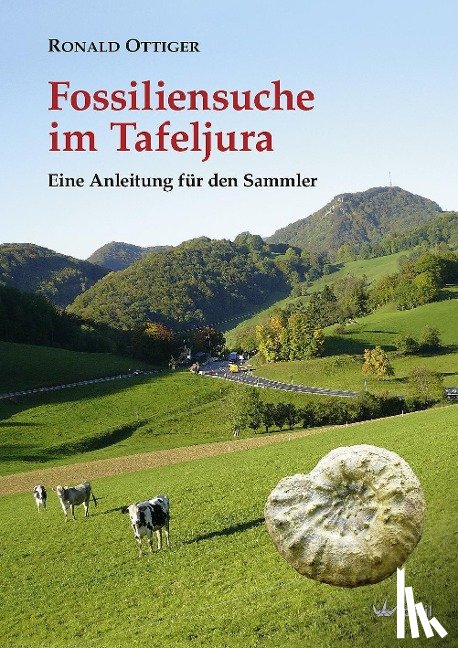 OTTIGER, Ronald - Fossiliensuche im Tafeljura