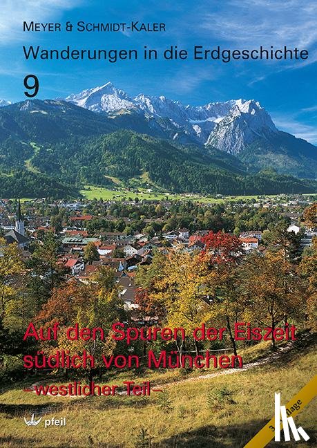 Meyer, Rolf K. F., Schmidt-Kaler, Hermann - Auf den Spuren der Eiszeit südlich von München - westlicher Teil