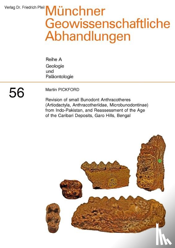Pickford, Martin - Revision of small Bunodont Anthracotheres (Artiodactyla, Anthracotheriidae, Microbunodontinae) from Indo-Pakistan, and Reassessment of the Age of the Caribari Deposits, Garo Hills, Bengal