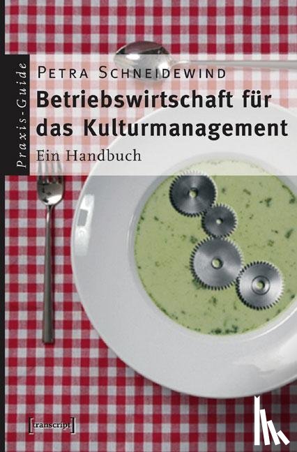 Schneidewind, Petra - Betriebswirtschaft für das Kulturmanagement