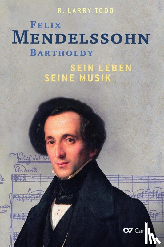 Todd, R. Larry - Felix Mendelssohn Bartholdy - Sein Leben - Seine Musik