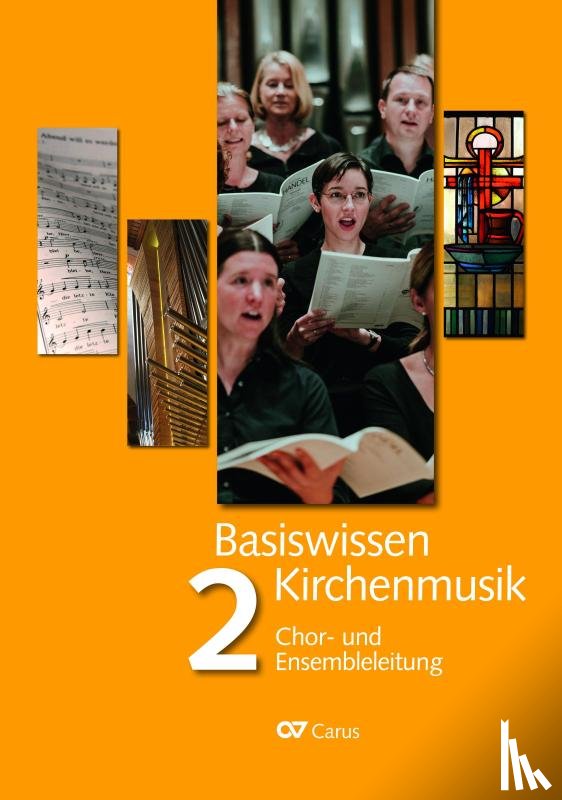  - Basiswissen Kirchenmusik (Band 2): Chor- und Ensembleleitung