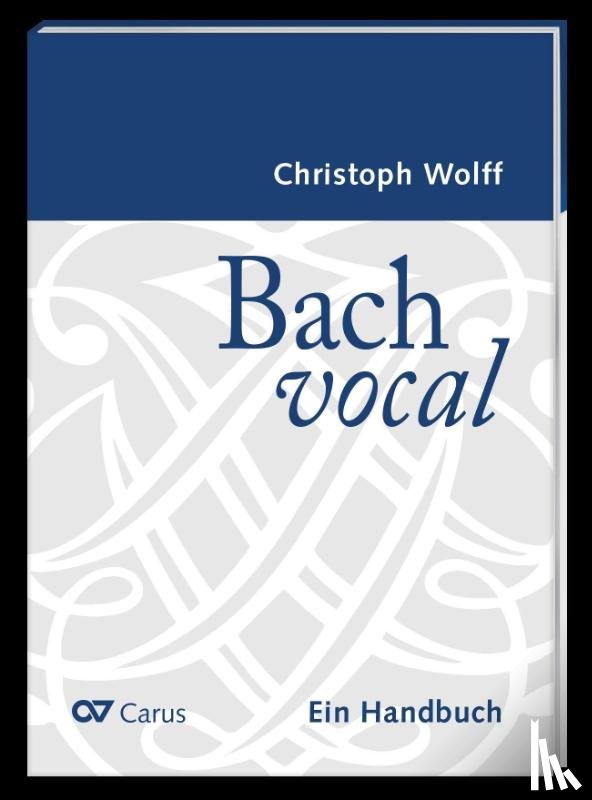 Wolff, Christoph - Bach vocal. Ein Handbuch
