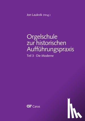 Laukvik, Jon - Orgelschule zur historischen Aufführungspraxis Teil 3