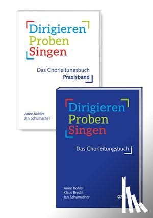 Kohler, Anne Kohler, Brecht, Klaus, Schumacher, Jan - Dirigieren - Proben - Singen. Das Chorleitungsbuch