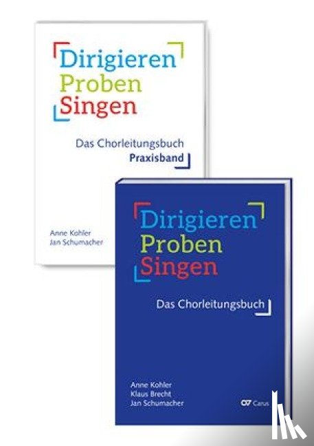 Kohler, Anne Kohler, Brecht, Klaus, Schumacher, Jan - Dirigieren - Proben - Singen. Das Chorleitungsbuch