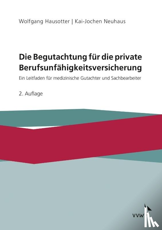 Hausotter, Wolfgang, Neuhaus, Kai-Jochen - Die Begutachtung für die private Berufsunfähigkeitsversicherung