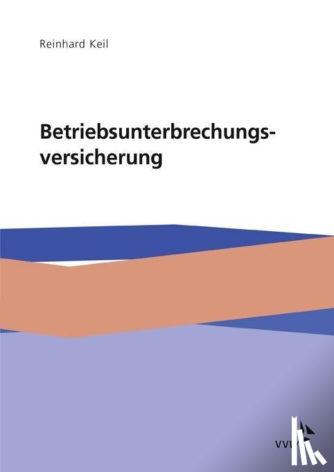 Keil, Reinhard - Die Betriebsunterbrechungsversicherung