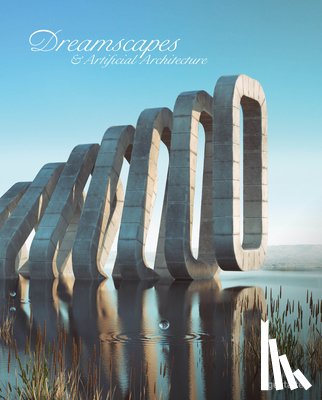  - Dreamscapes and Artificial Architecture