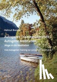 Brenner, Helmut - Autogenes Training Oberstufe / Autogene Meditation