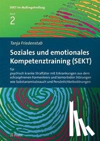 Friedenstab, Tanja - Soziales und emotionales Kompetenztraining (SEKT) für psychisch kranke Straftäter mit Erkrankungen aus dem schizophrenen Formenkreis und komorbiden Störungen wie Substanzmissbrauch und Persönlichkeitsstörungen
