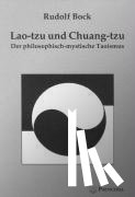 Bock, Rudolf - Lao-tzu und Chuang-tzu