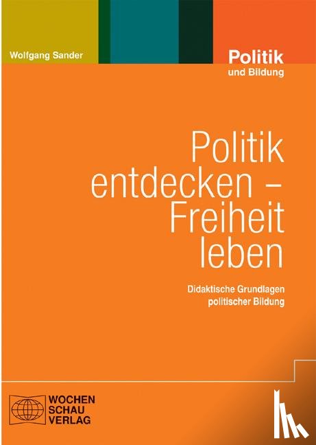 Sander, Wolfgang - Politik entdecken - Freiheit leben