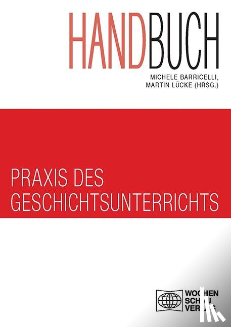  - Handbuch Praxis des Geschichtsunterrichts 2 Bde