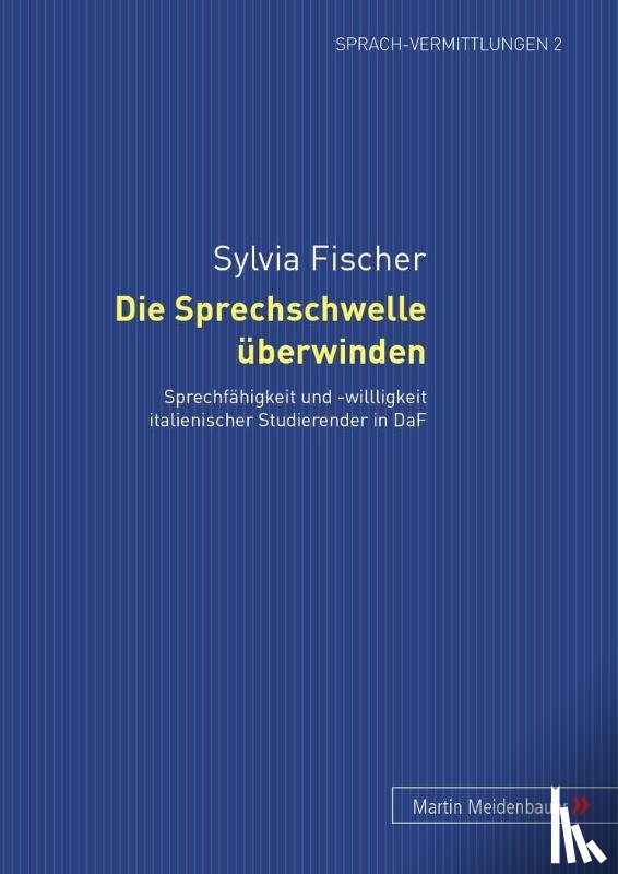 Fischer, Sylvia - Die Sprechschwelle Ueberwinden