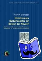 Biersack, Martin - Mediterraner Kulturtransfer Am Beginn Der Neuzeit