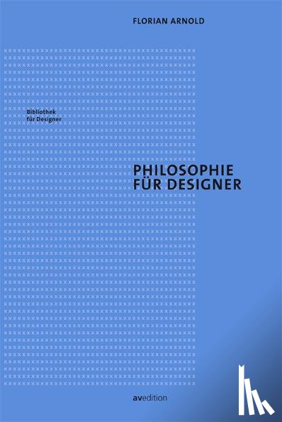 Arnold, Florian - Philosophie für Designer