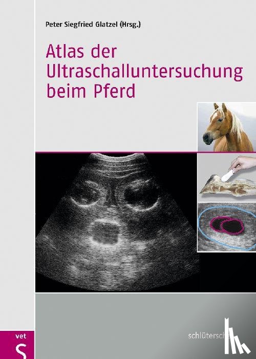 - Atlas der Ultraschalluntersuchung beim Pferd