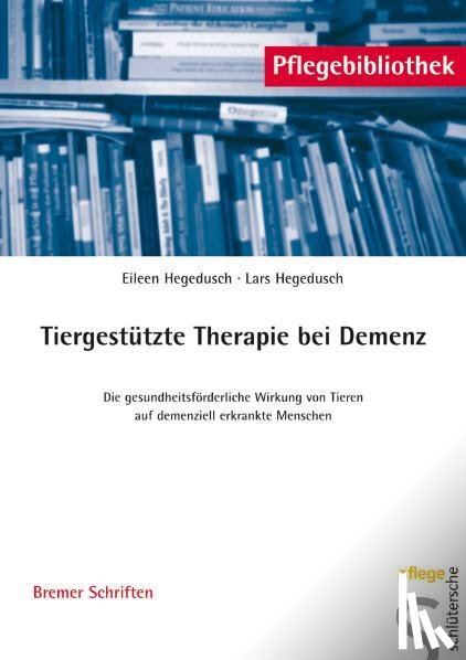Hegedusch, Eileen, Hegedusch, Lars - Tiergestützte Therapie bei Demenz