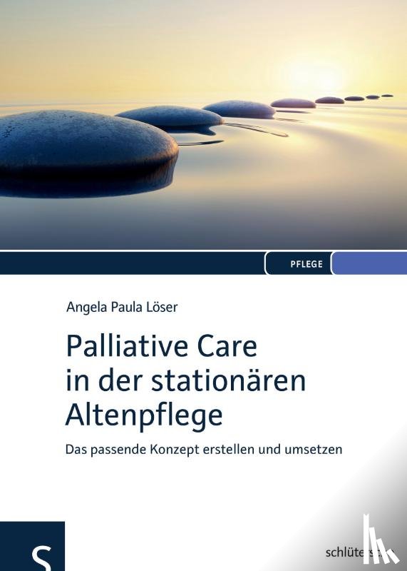 Löser, Angela Paula - Palliative Care in der stationären Altenpflege