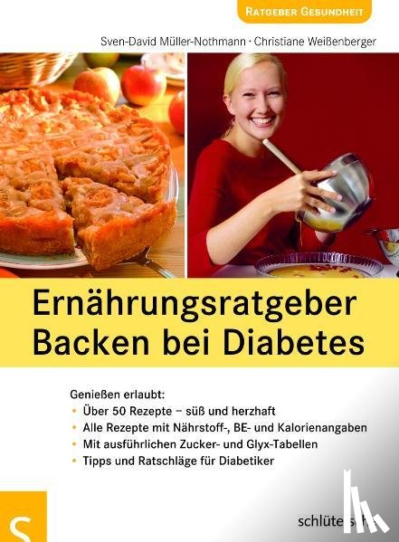 Müller-Nothmann, Sven-David, Weißenberger, Christiane - Ernährungsratgeber Backen bei Diabetes