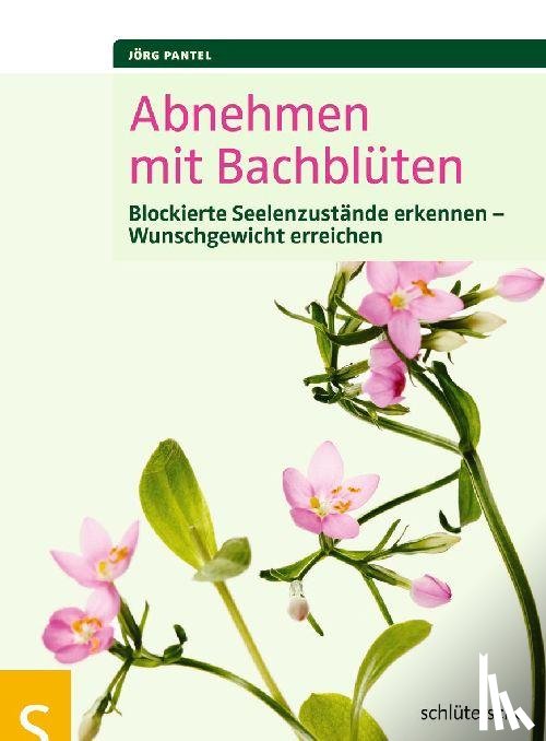 Pantel, Jörg - Abnehmen mit Bachblüten