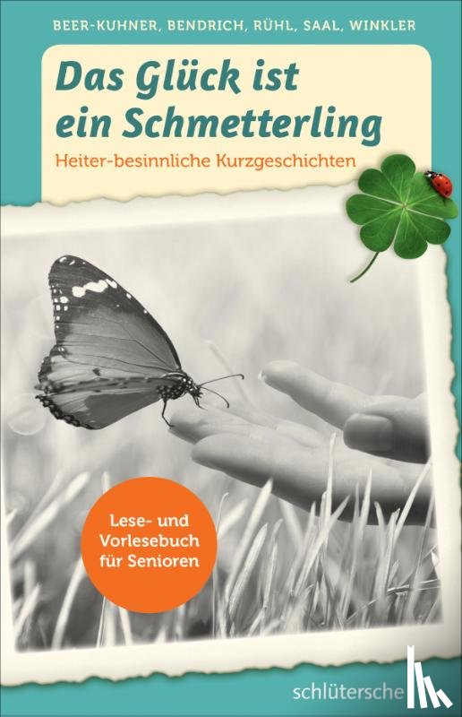 Beer-Kuhner, Irén, Bendrich, Katrin, Rühl, Martina, Saal, Bernd - Das Glück ist ein Schmetterling
