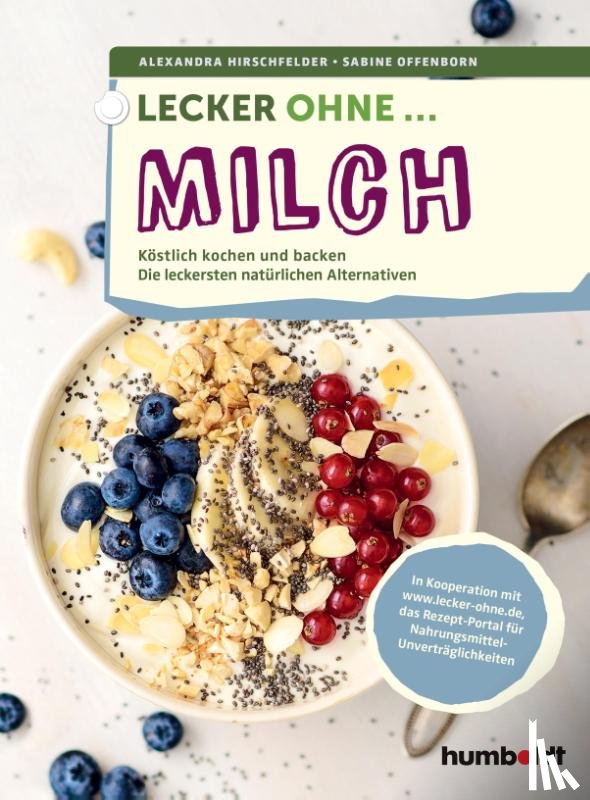 Hirschfelder, Alexandra, Offenborn, Sabine - Lecker ohne ... Milch