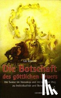 Greene, Liz - Die Botschaft des göttlichen Feuers