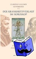 Galenus, Claudius, Hippokrates - Der Krankheitsverlauf im Horoskop