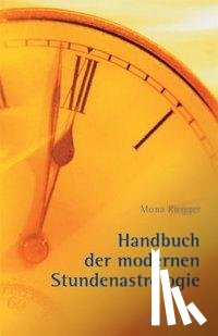 Riegger, Mona - Handbuch der Modernen Stundenastrologie