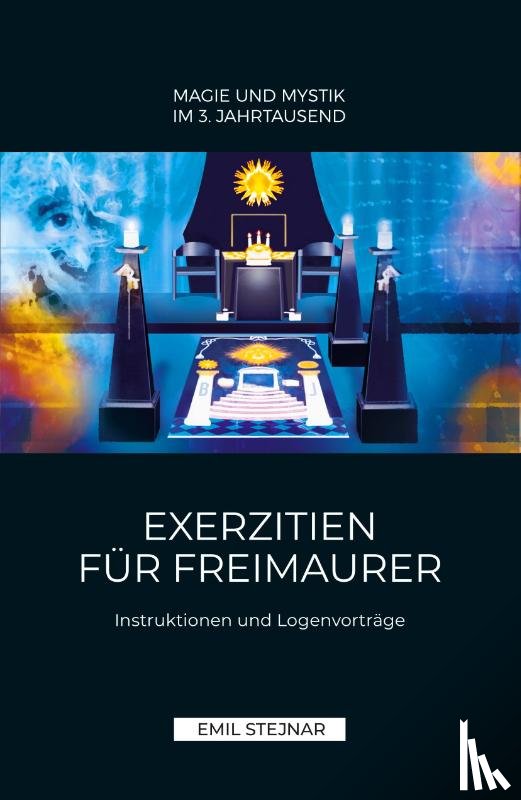 Stejnar, Emil - Exerzitien für Freimaurer | MAGIE UND MYSTIK IM 3. JAHRTAUSEND